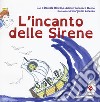 L'incanto delle sirene. Ediz. a colori libro