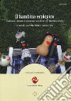 Il bambino ecologico. Esperienze e proposte di educazione naturale nei nidi della Banca d'Italia. Nuova ediz. libro