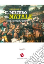 Il mistero del Natale. Storia, celebrazione e teologia dai testi degli antichi prefazi libro