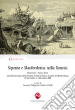 Siponto e Manfredonia nella Daunia. Nuova serie. Vol. 2: Atti del Convegno della Società di storia patria, sezione di Manfredonia, 30 novembre e 1 dicembre 2018 libro