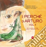 I perché di Arturo. Riflessioni sul fine e sulla fine della vita. Vol. 2 libro