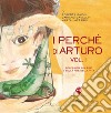 I perché di Arturo. Riflessioni sul fine e sulla fine della vita. Vol. 2 libro