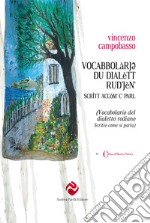 Vocabbolàrjo du dialètt rud'jèn' (Vocabolario del dialetto rodiano). Scrìtt accóm' c' parl (Scritto come si parla). Nuova ediz. libro