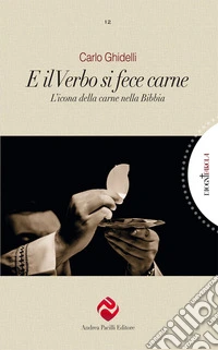 E il Verbo si fece carne. L'icona della carne nella Bibbia libro