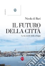 Il futuro della città. La via morale dello sviluppo