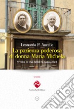 La pazienza poderosa di donna Maria Michela. Storia di una nobiltà garganica libro