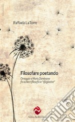 Filosofare poetando. Omaggio a Maria Zambrano