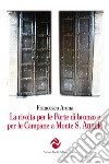 La rivolta per le porte di bronzo e per le campane a Monte S. Angelo libro di Arena Francesco