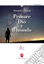 Pensare Dio e il mondo libro