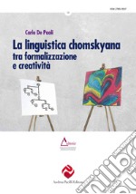 La linguistica chomskyana tra formalizzazione e creatività libro