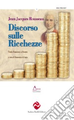 Discorso sulle ricchezze. Testo francese a fronte. Ediz. critica libro