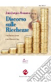 Discorso sulle ricchezze. Testo francese a fronte. Ediz. critica libro di Rousseau Jean-Jacques Di Iasio D. (cur.)