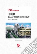 Foggia nella «prima Repubblica». Vol. 1: 1946-1966