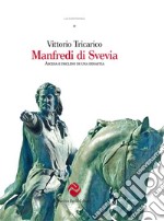 Manfredi di Svevia. Ascesa e declino di una dinastia