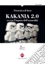 Kakania 2.0 ovvero l'impero dell'a-moralità. Nuova ediz. libro