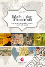 Il Roteiro e i viaggi di Vasco da Gama. La narrazione delle navigazioni portoghesi verso le Indie orientali. Ediz. critica