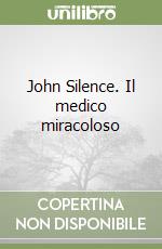 John Silence. Il medico miracoloso