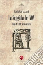 La seggiola del non. Colpo di Dada, sicuro azzardo libro