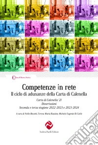 Competenze in rete. Il ciclo di adunanze della Carta di Calenella. Carta di Calenella '21. Dissertazioni. Seconda e terza stagione 2022-2023 e 2023-2024 libro
