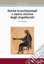 Norme incostituzionali e nuovo sistema degli stupefacenti libro