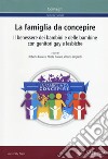 La famiglia da concepire. Il benessere dei bambini e delle bambine con genitori gay e lesbiche. Atti del convegno (Roma, 23-24 giugno 2016) libro