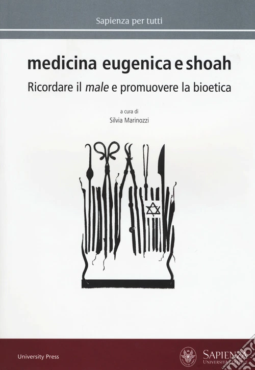 Medicina eugenica e Shoah. Ricordare il male e promuovere la bioetica