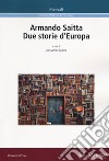 Armando Saitta. Due storie d'Europa libro di Guerra A. (cur.)