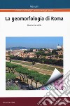 La geomorfologia di Roma libro