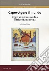 Capovolgere il mondo. Saggio sulla cronaca andina di Felipe Huaman Poma libro