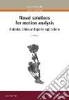 Novel solutions for motion analysis. Robotics, clinics and sports applications libro