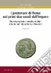 I pretoriani di Roma nei primi due secoli dell'impero. Nuove proposte e vecchi problemi ottanta anni dopo Durry e Passerini libro