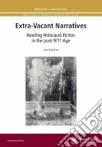 Extra-vacant narratives. Reading Holocaust fiction in the post-9/11 age libro