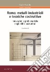 Roma: metalli industriali e tecniche costruttive. Innovazioni e problematiche negli edifici postunitari libro