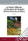 Le piante officinali e il Giardino dei Semplici all'Orto Botanico di Roma libro