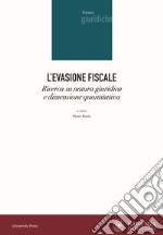 L'evasione fiscale. Ricerca su natura giuridica e dimensione quantitativa libro