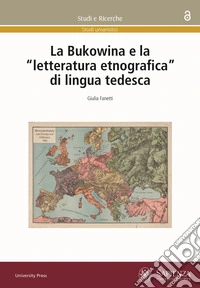 La Bukowina e la «letteratura etnografica» di lingua tedesca libro