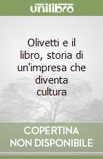 Olivetti e il libro, storia di un'impresa che diventa cultura libro