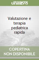Valutazione e terapia pediatrica rapida libro
