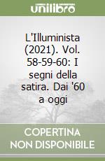 L'Illuminista (2021). Vol. 58-59-60: I segni della satira. Dai '60 a oggi libro