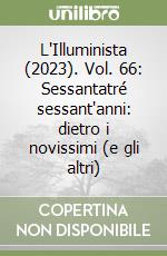 L'Illuminista (2023). Vol. 66: Sessantatré sessant'anni: dietro i novissimi (e gli altri) libro