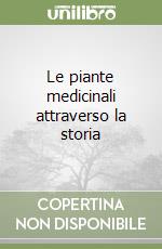 Le piante medicinali attraverso la storia libro