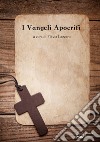 I Vangeli apocrifi libro