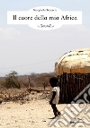 Il cuore della mia Africa libro di Tedeschi Gianpaola