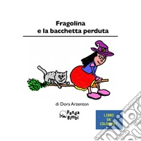 Fragolina e la bacchetta perduta. Ediz. italiana e inglese libro