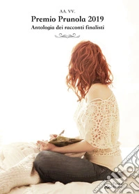 Premio Prunola 2019. Antologia dei racconti finalisti libro