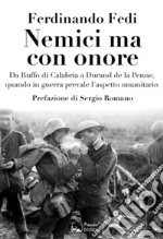 Nemici ma con onore. Da Ruffo di Calabria a Durand de la Penne, quando in guerra prevale l'aspetto umanitario libro