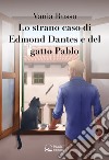 Lo strano caso di Edmond Dantes e del gatto Pablo libro di Russo Vania