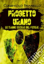 Progetto Urano. Le trame oscure del potere libro