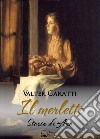 Il merletto. Storia di Ann libro di Garatti Valter