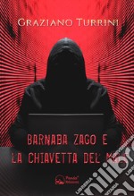 Barnaba Zago e la chiavetta del male. Una storia di ladri, bambini e canaglie libro